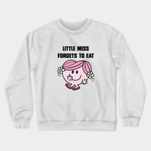 Little miss forgets to eat Crewneck Sweatshirt